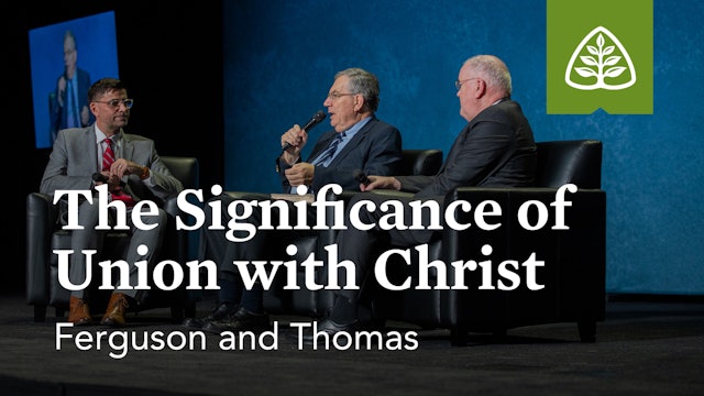 The Significance of Union with Christ (Seminar) – Ferguson & Godfrey – Ligonier
