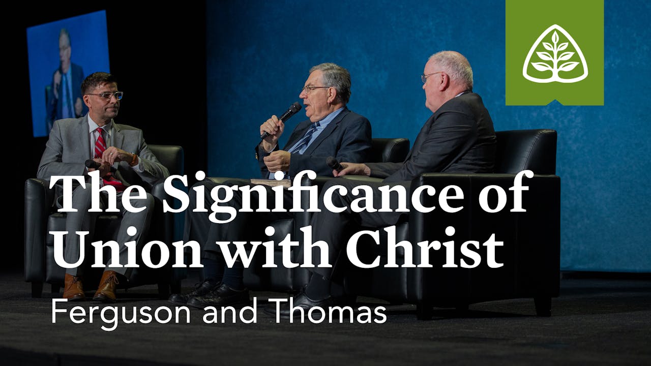 The Significance of Union with Christ (Seminar) Ferguson & Godfrey
