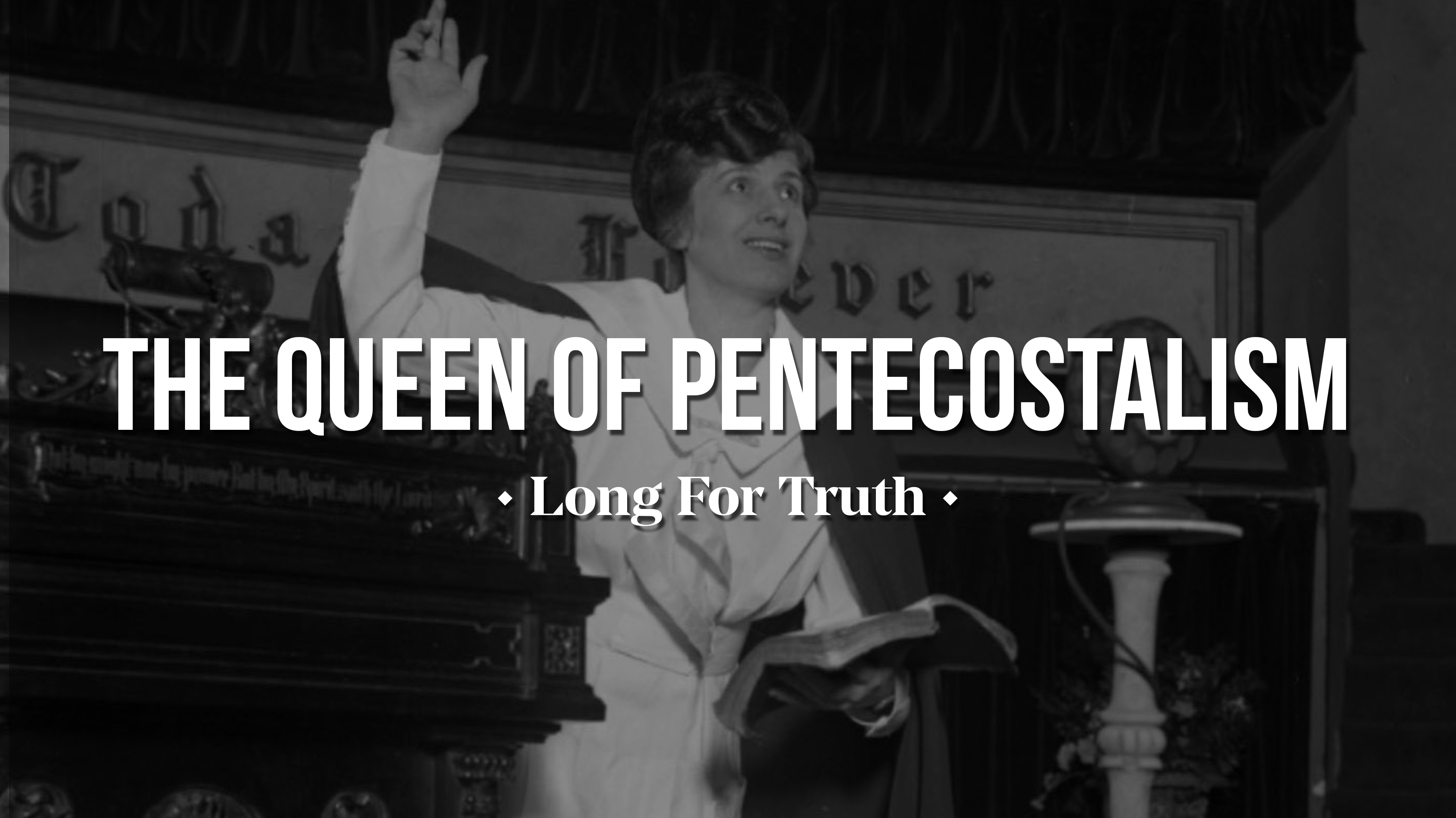 The Queen of Pentecostalism - Long for Truth