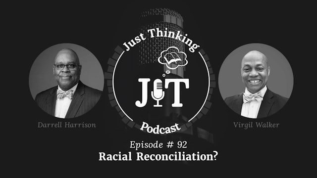 Racial Reconciliation? - E.92 - The Just Thinking Podcast