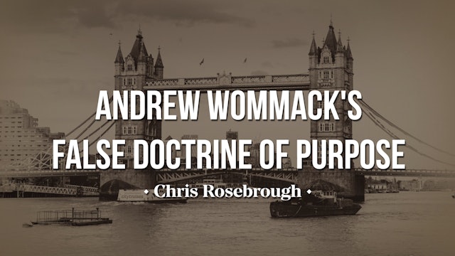 Andrew Wommack's False Doctrine of Purpose - Chris Rosebrough