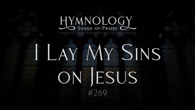 I Lay My Sins On Jesus (Hymn 269) - S...