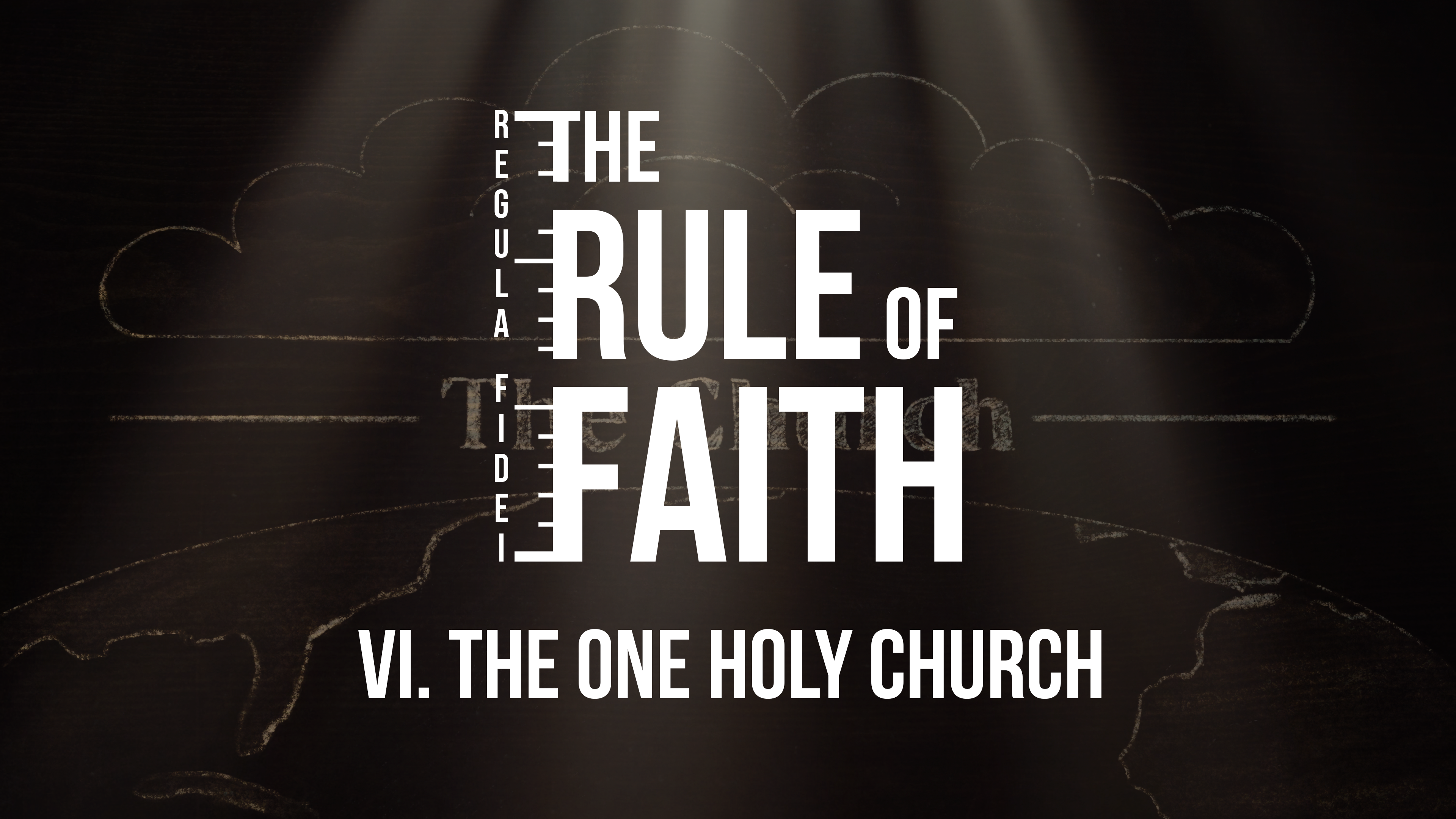 The One Holy Church - E.6 - The Rule of Faith - Adriel Sanchez