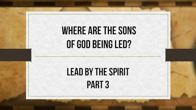 Where are the Sons of God Being Led? ...