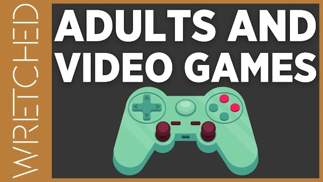 Adults and Video Games - E.9 - Wretch...