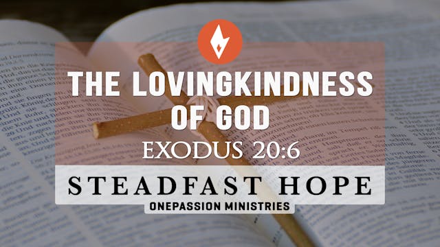 The Lovingkindness of God - Steadfast...