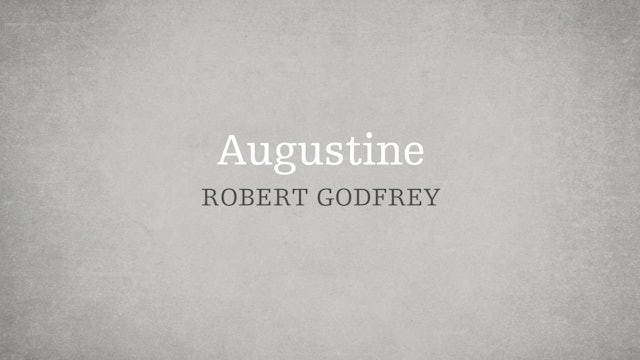 Augustine - P1:E11 - A Survey of Church History - W. Robert Godfrey