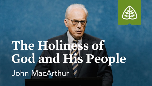 The Holiness of God and His People – John MacArthur – Ligonier