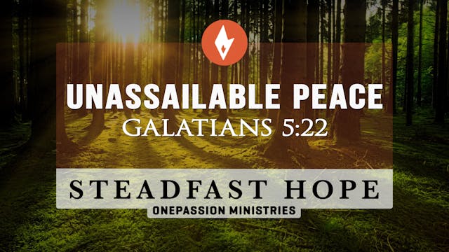 Unassailable Peace - Steadfast Hope -...