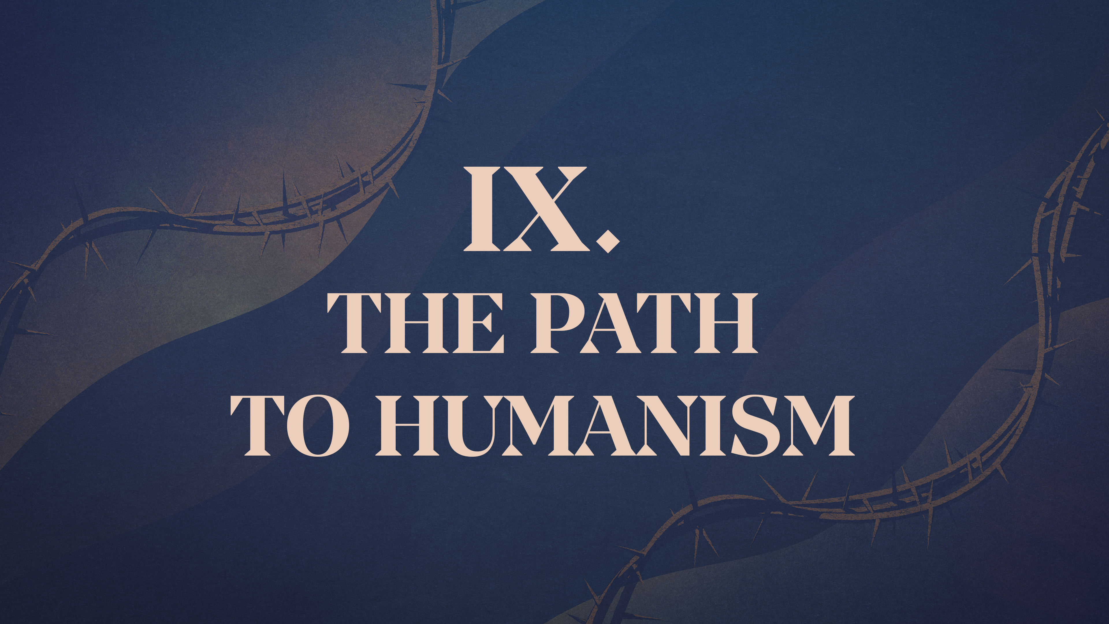 The Path to Humanism - Chapter 9: Christ Crucified