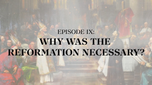 Why Was the Reformation Necessary? - E.9 - Roman Catholicism 