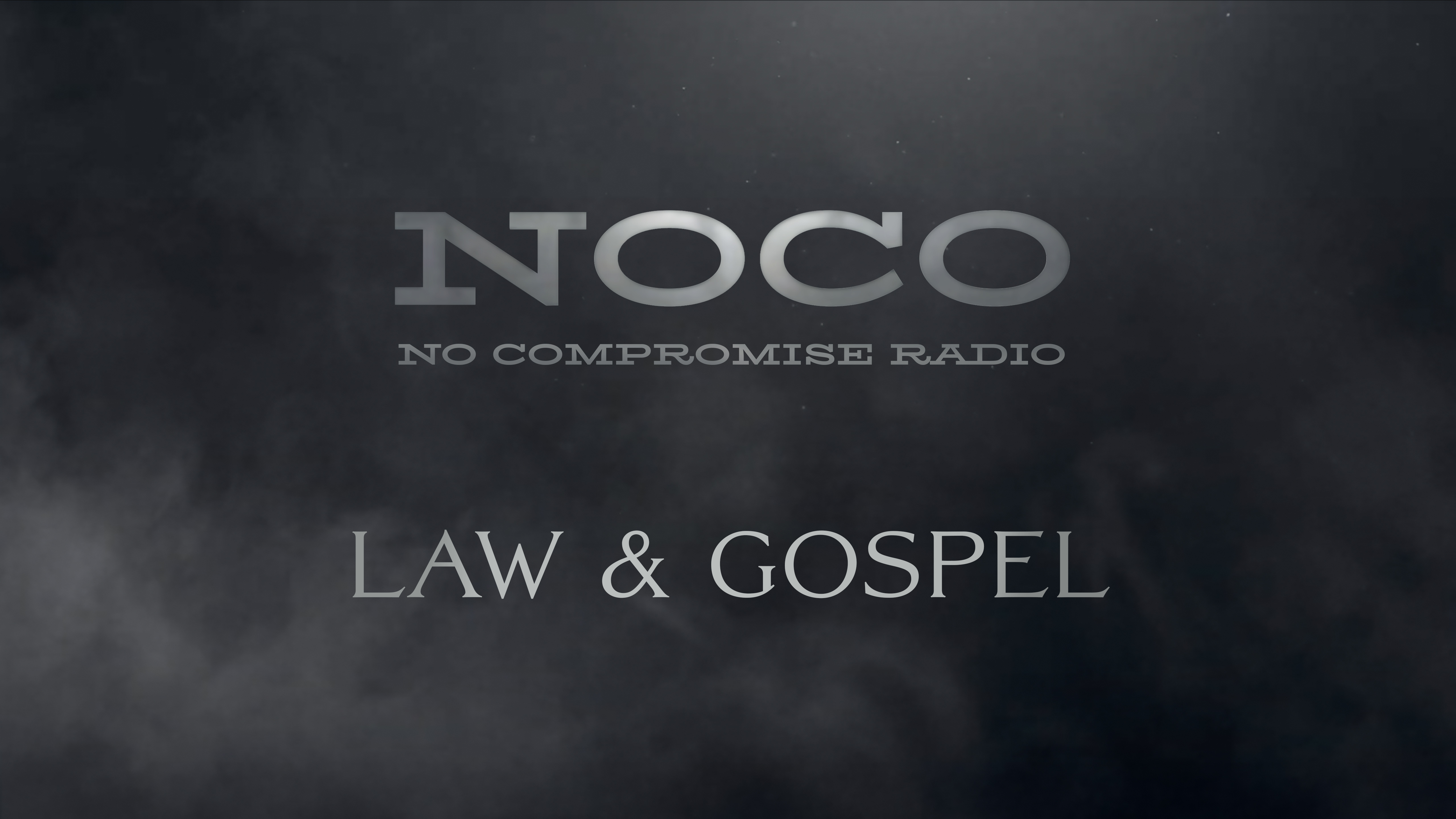 Law & Gospel - E.3 - No Compromise Radio