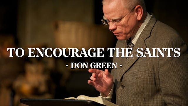 To Encourage the Saints - Don Green