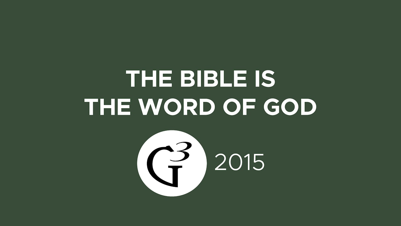 The Bible is the Word of God - G3 Conference (2015)