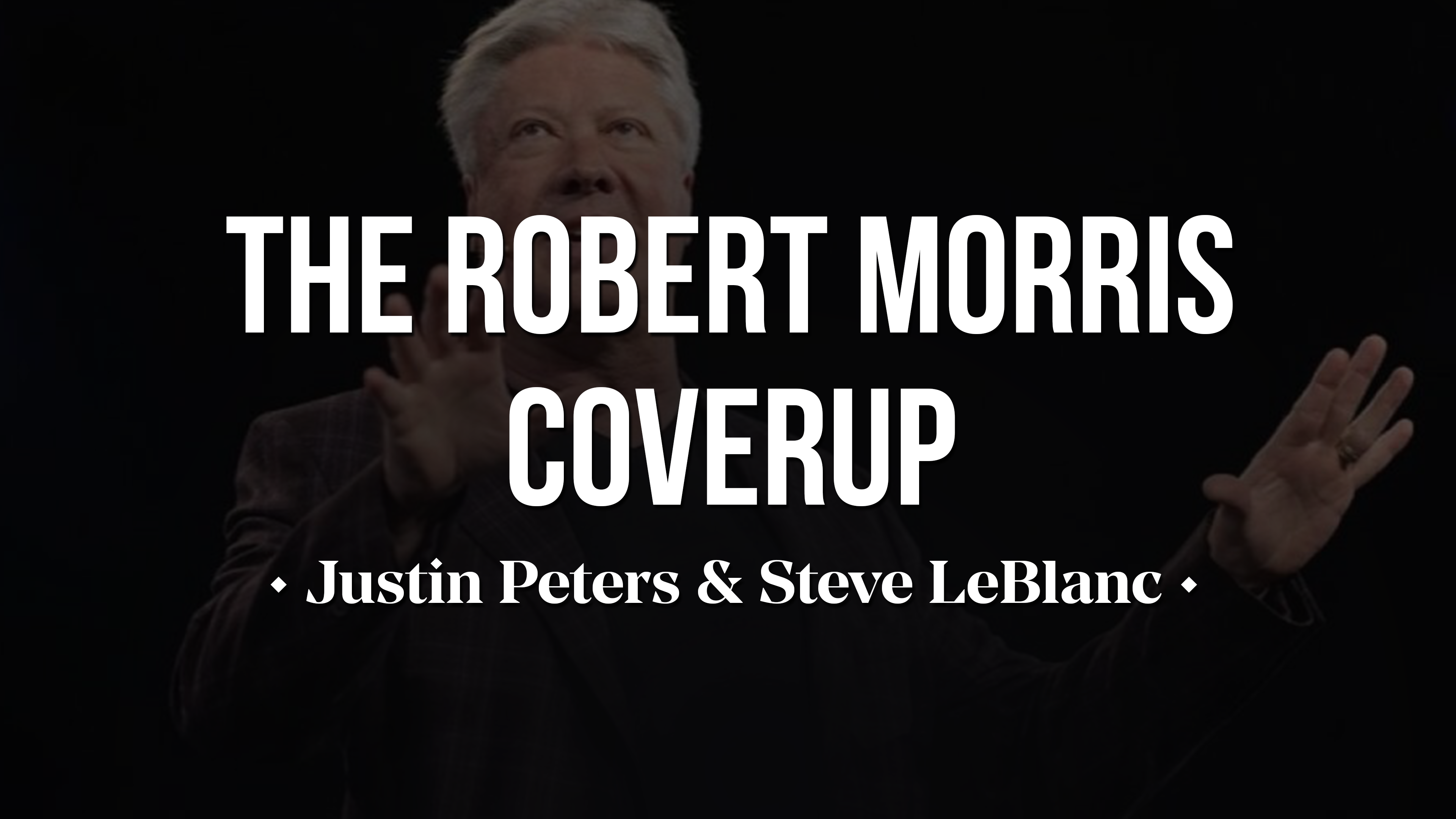 The Robert Morris Coverup - Justin Peters Ministries