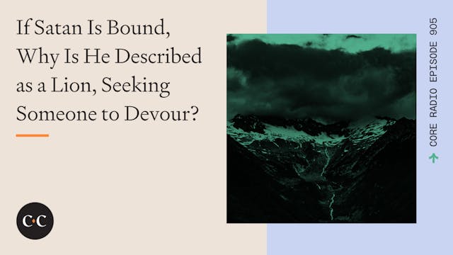 If Satan Is Bound, Why Is He Describe...