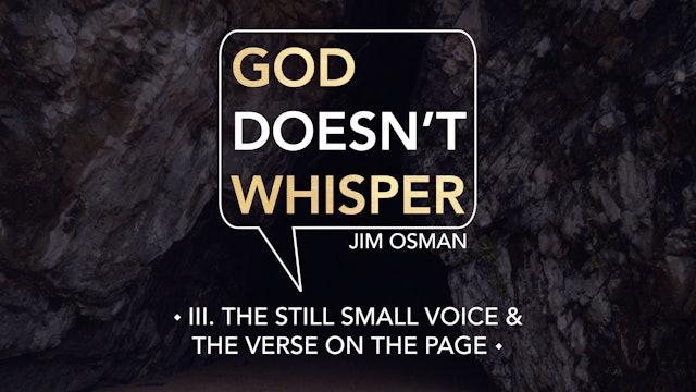 The Still Small Voice & The Verse on the Page - E.3 - God Doesn't Whisper