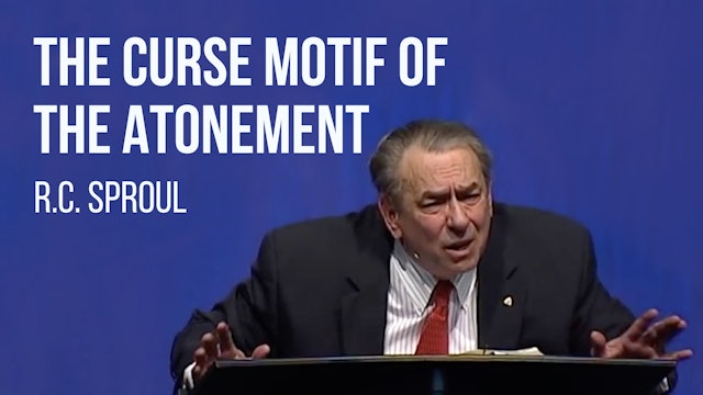 The Curse Motif of the Atonement - R.C. Sproul