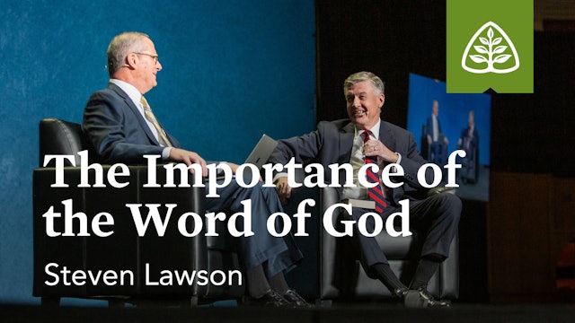 The Importance of the Word of God (Seminar) – Steven Lawson – Ligonier
