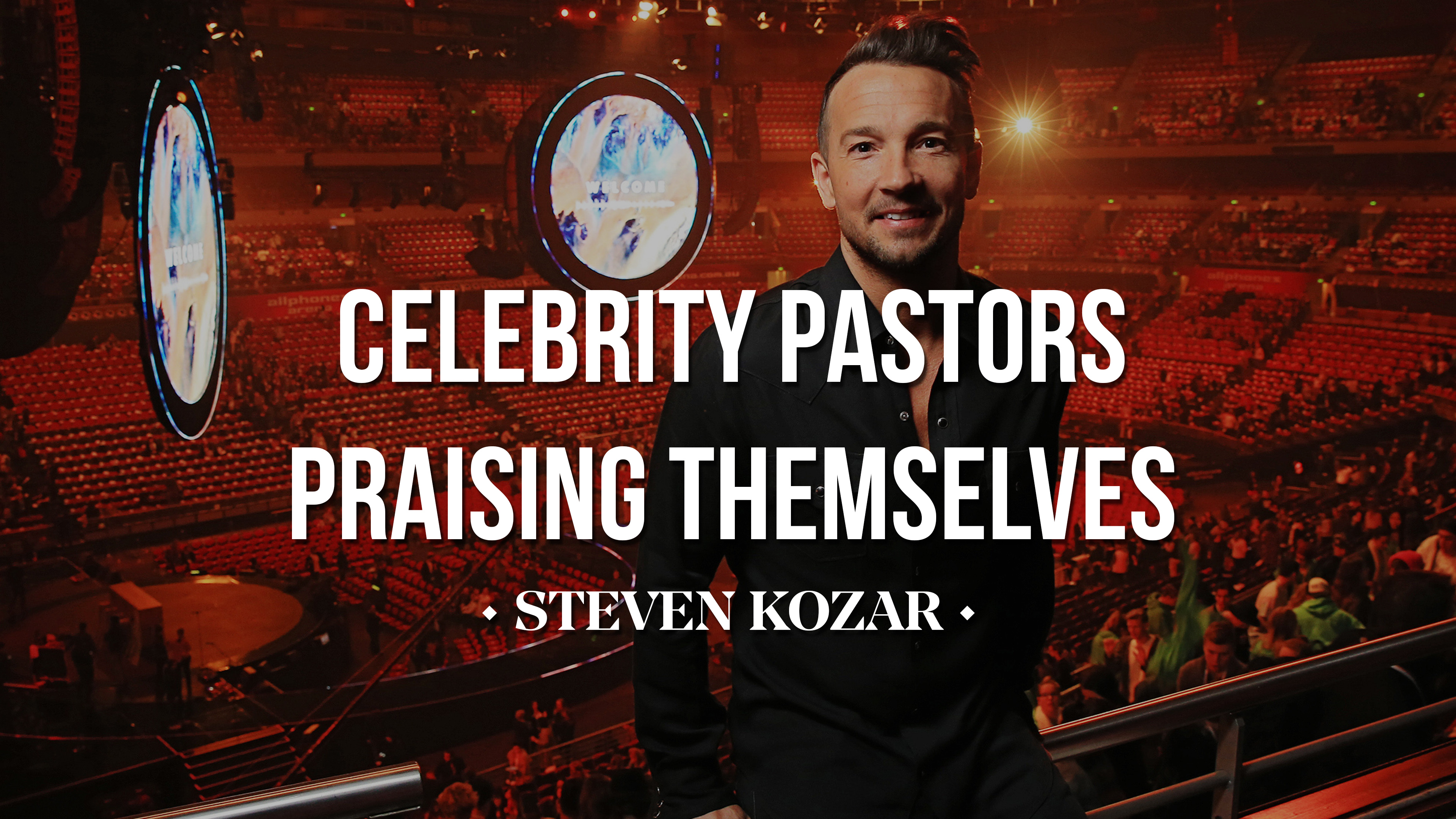 Celebrity Super Pastors Praising Themselves - Steve Kozar