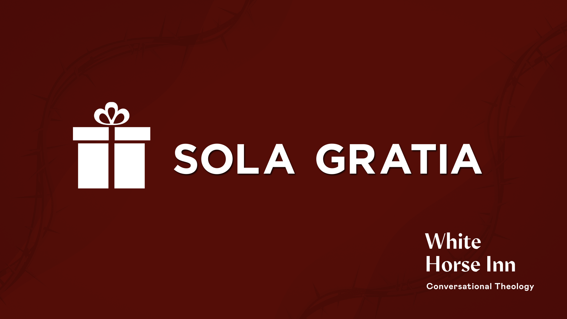 Sola Gratia: Our Only Method - The Five Solas - White Horse Inn