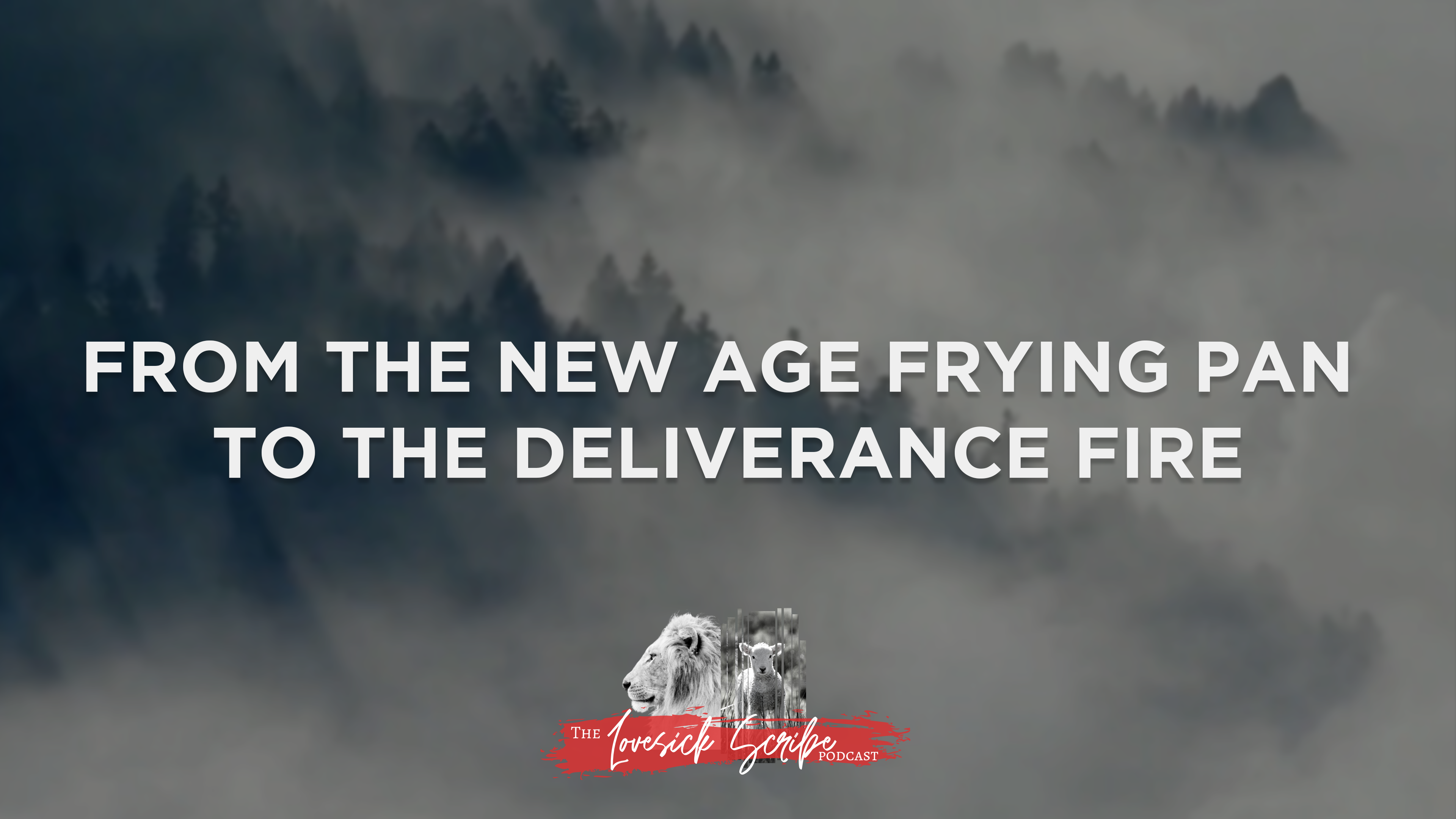 From the New Age Frying pan to the Deliverance Fire - The Lovesick Scribe 