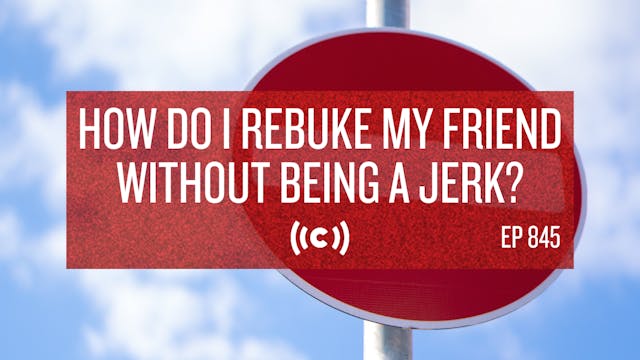 How Do I Rebuke My Friend Without Bei...