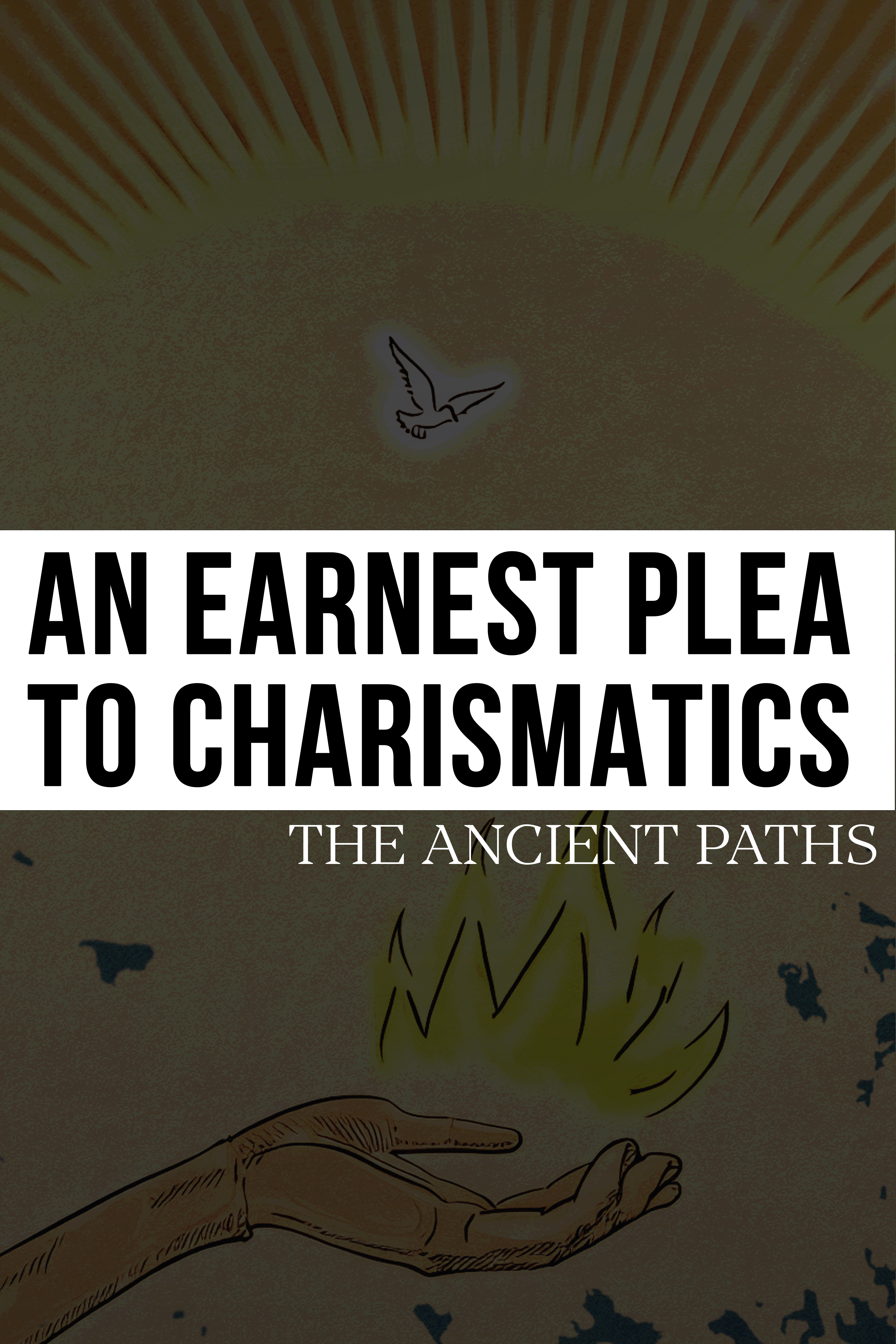An Earnest Plea to Charismatics - The Ancient Paths 