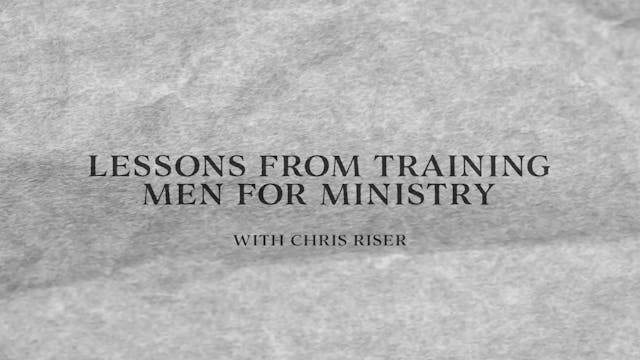 Lessons From Training Men for Ministr...