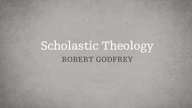 Scholastic Theology - P4:E2 - A Surve...