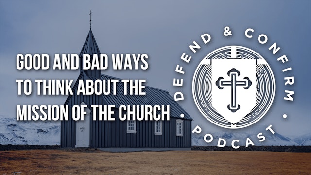 Good and Bad Ways to Think About the Mission of the Church - Defend and Confirm