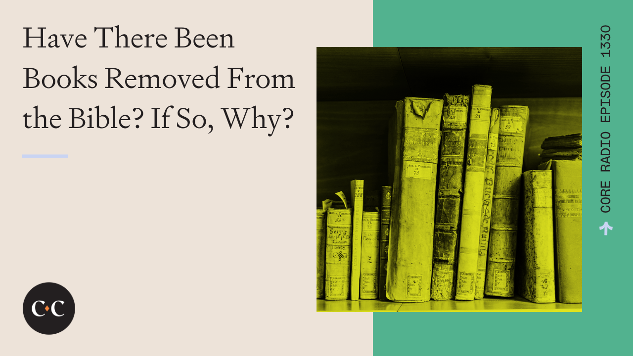 Have There Been Books Removed From the Bible? If So, Why? - Core Live