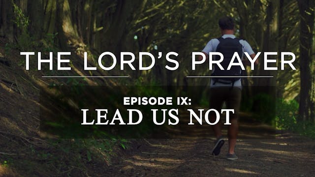 Lead Us Not - E.9 - AG Sermon Series ...