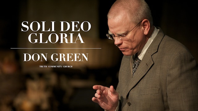 Soli Deo Gloria - Don Green - Truth Community Church
