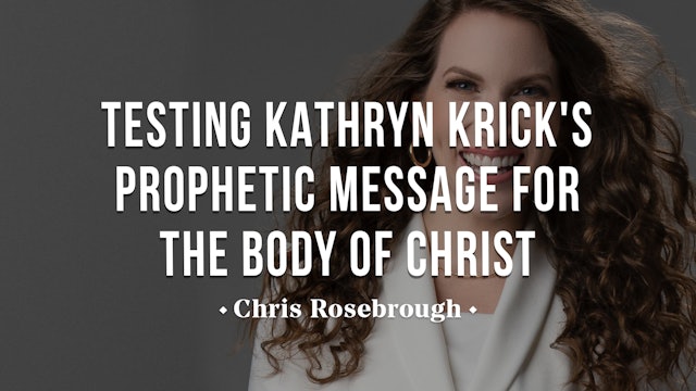 Testing Kathryn Krick's Prophetic Message for the Church - Chris Rosebrough