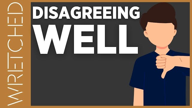 Disagreeing Well - E.1- Wretched TV