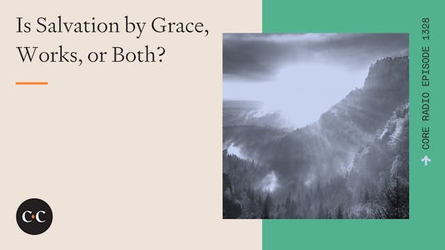 Is Salvation by Grace, Works, or Both...