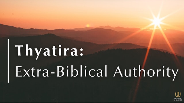Thyatira: Extra-Biblical Authority - The Word Unleashed