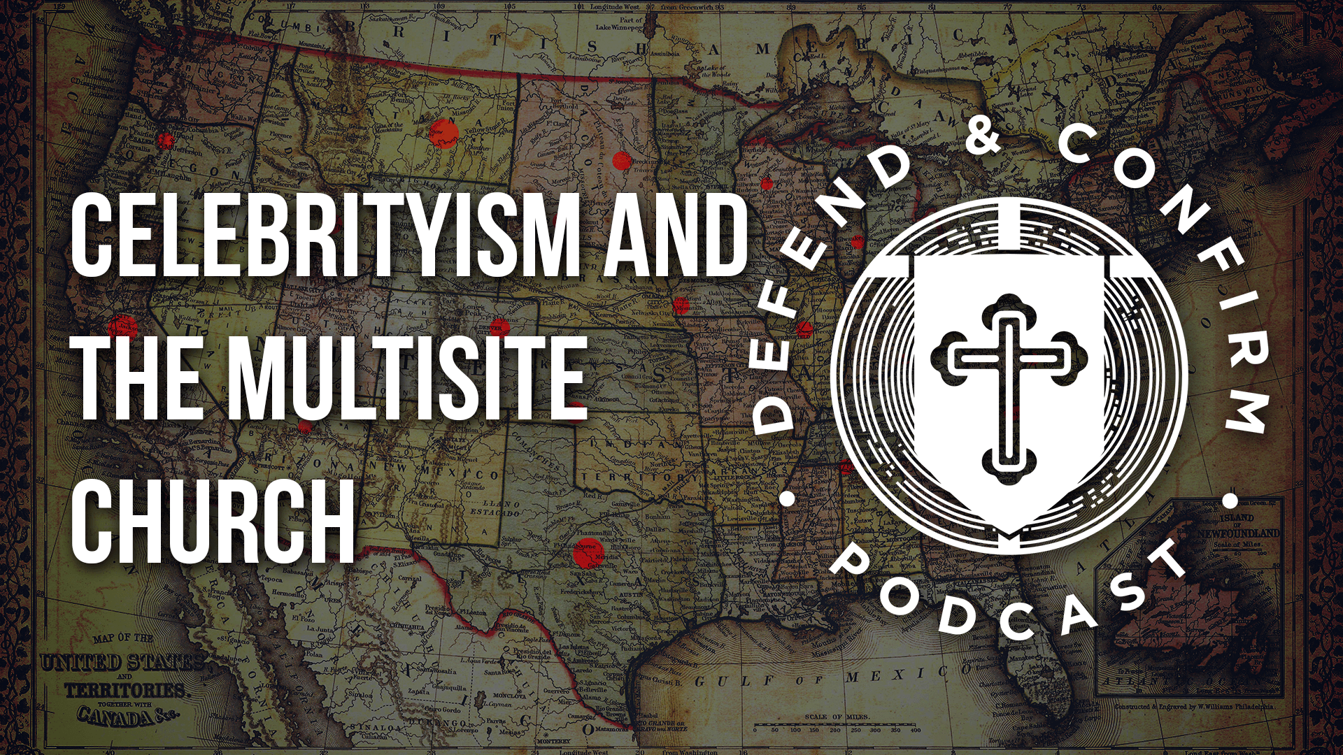Celebrityism and the Multisite Church - Defend and Confirm Podcast