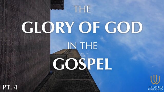The Glory of God in the Gospel (Part ...