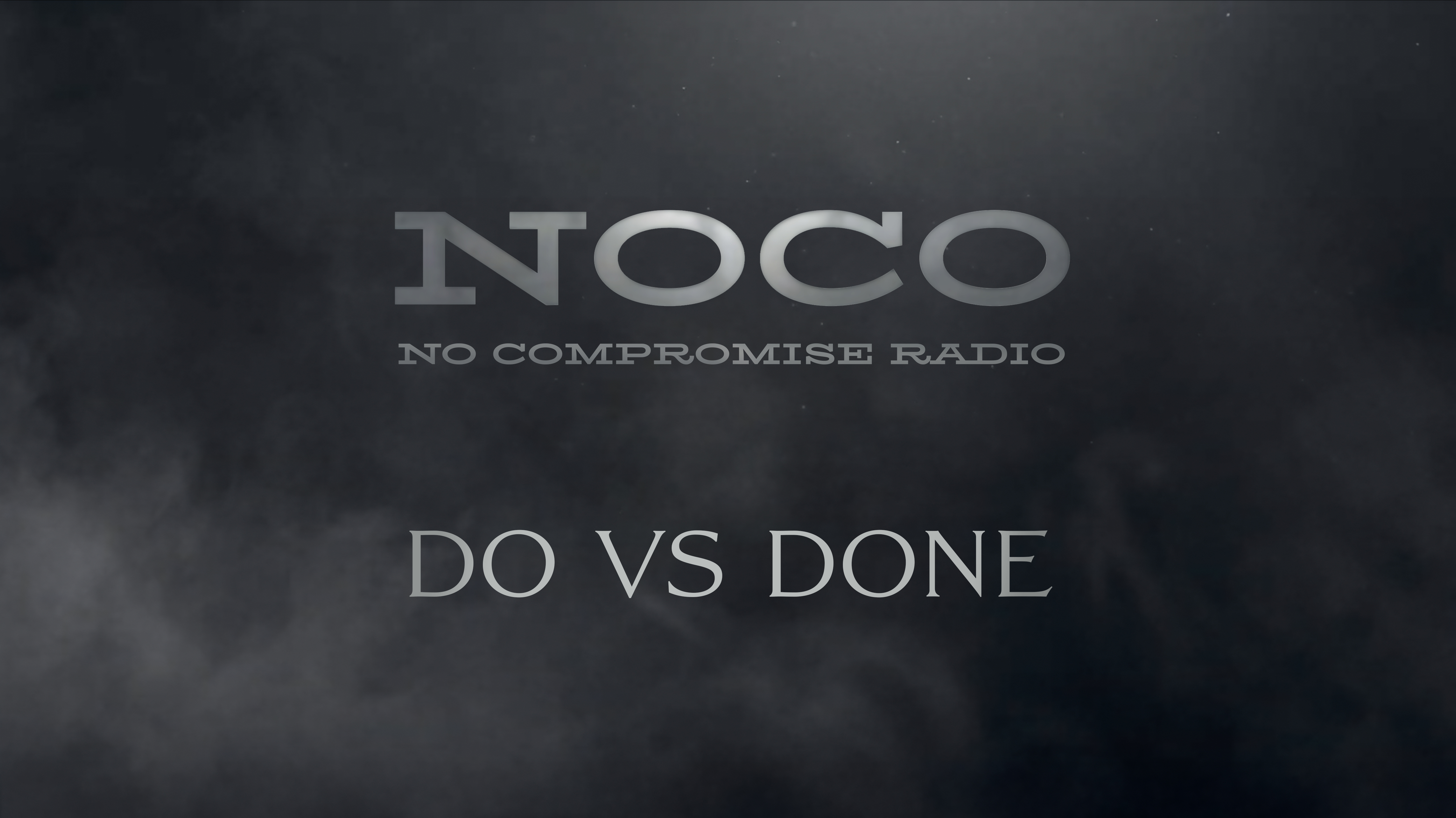 Do vs. Done - E.30 - No Compromise Radio