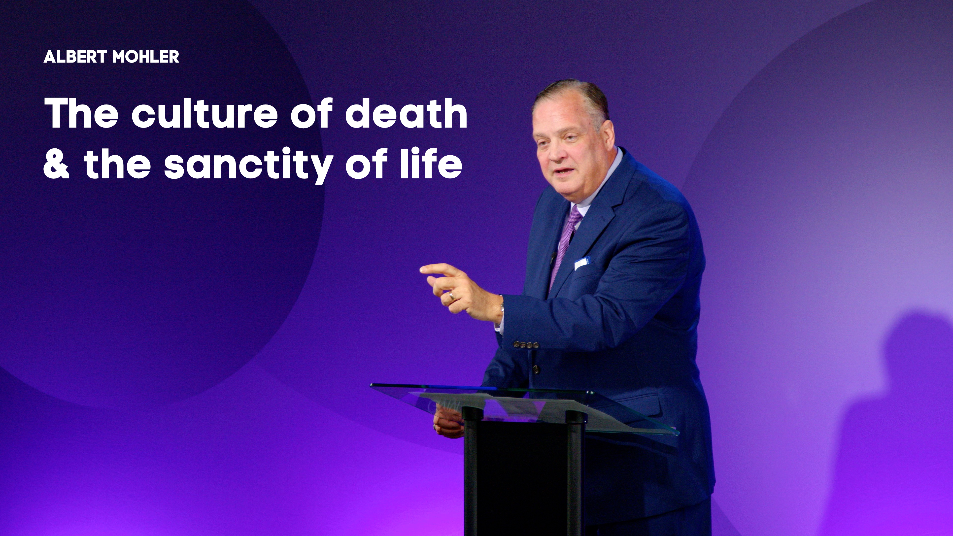 The Culture of Death & the Sanctity of Life - Albert Mohler - Gospel Life Rally
