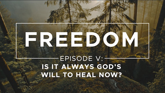 Is it Always God's Will to Heal Now? - Freedom: Episode 5 - Costi Hinn