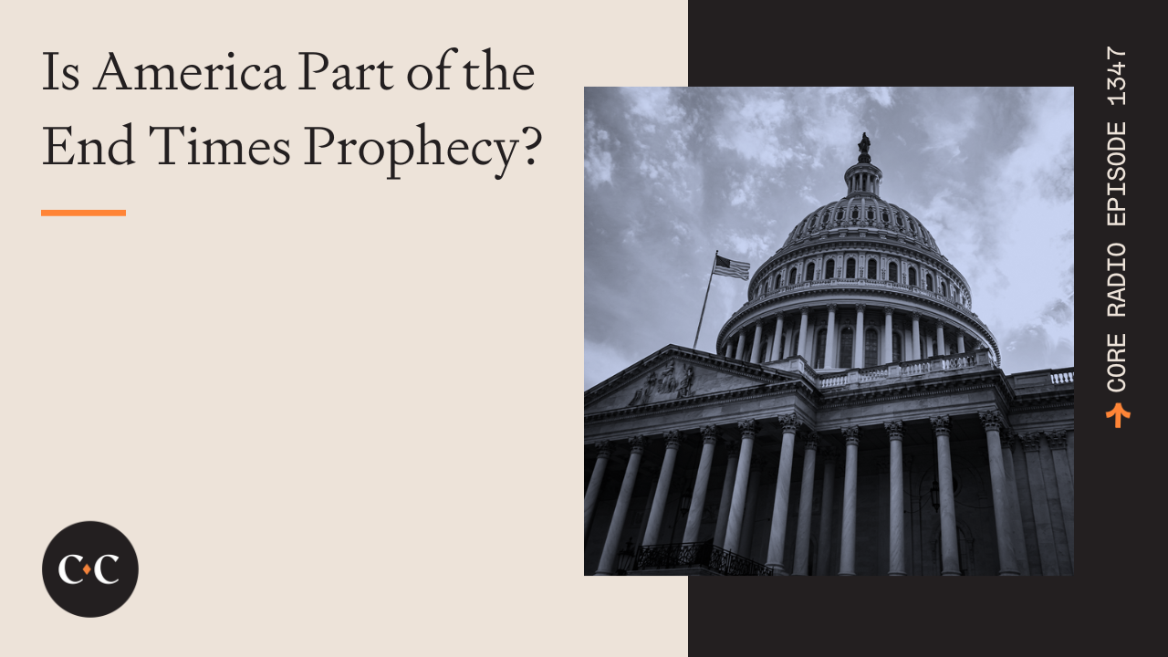 Is America Part of the End Times Prophecy? - Core Live - 10/30/23