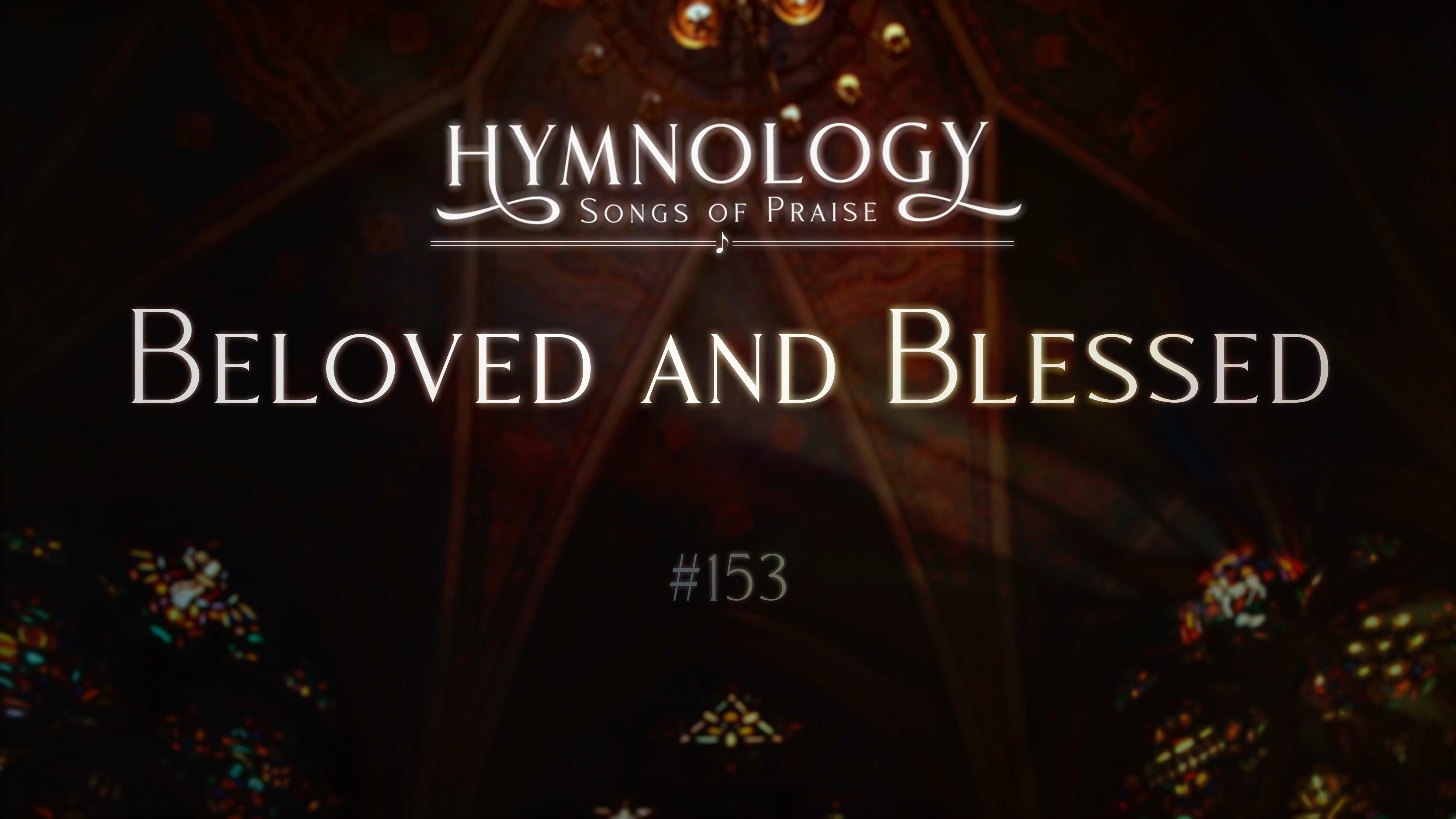 Beloved And Blessed (Hymn 153) - S3:E16 - Hymnology