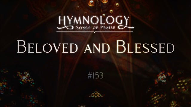 Beloved And Blessed (Hymn 153) - S3:E...