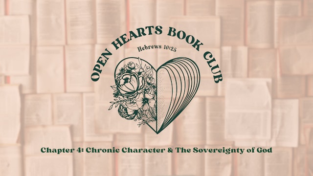 Chapter 4: Chronic Character & the Sovereignty of God - Open Hearts Book Club