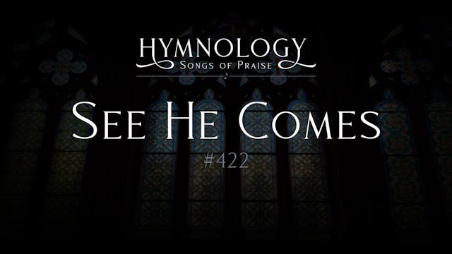 See He Comes (Hymn #422) - S2:E8 - Hy...