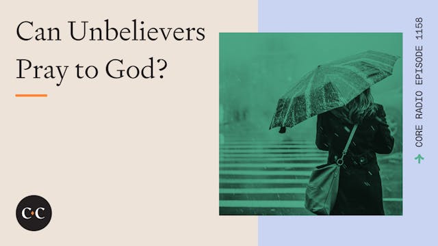 Can Unbelievers Pray to God? - Core L...