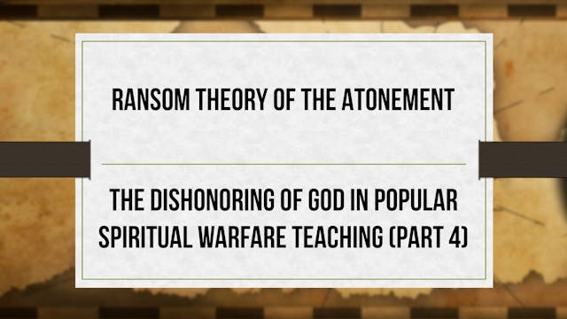 Ransom Theory of the Atonement - P4 -...